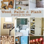 Wood, Pallet and Plank Projects for the Home